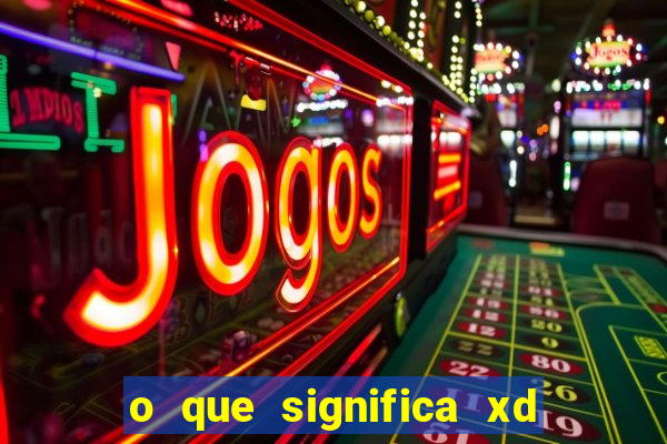 o que significa xd em jogos