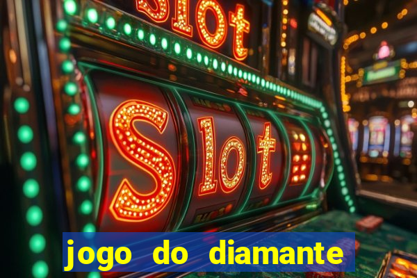 jogo do diamante para ganhar dinheiro