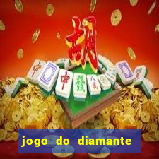 jogo do diamante para ganhar dinheiro