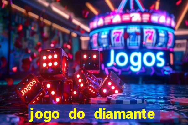 jogo do diamante para ganhar dinheiro