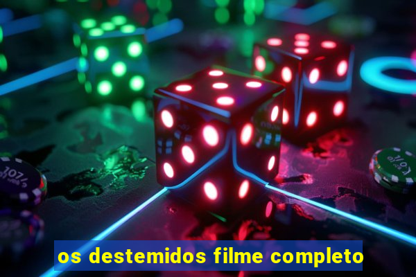 os destemidos filme completo