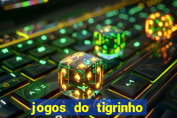 jogos do tigrinho que da bonus no cadastro