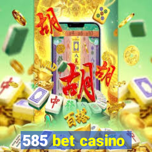 585 bet casino