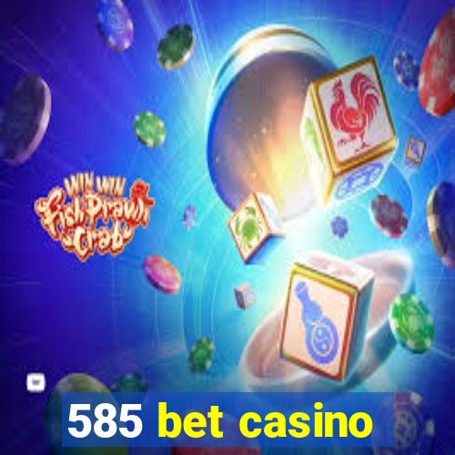 585 bet casino