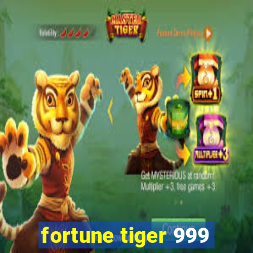 fortune tiger 999