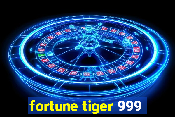 fortune tiger 999