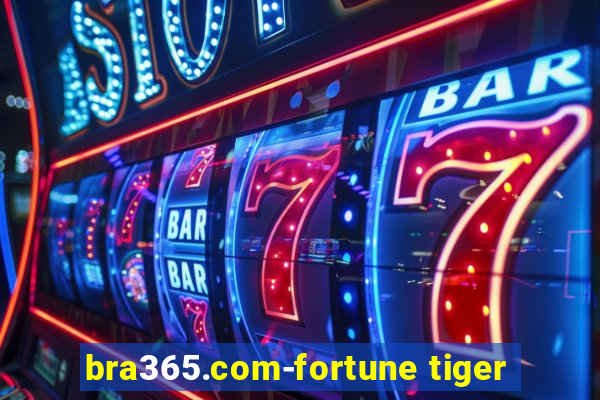 bra365.com-fortune tiger