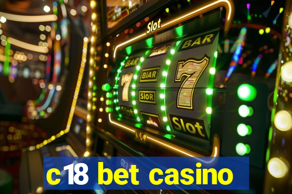 c18 bet casino