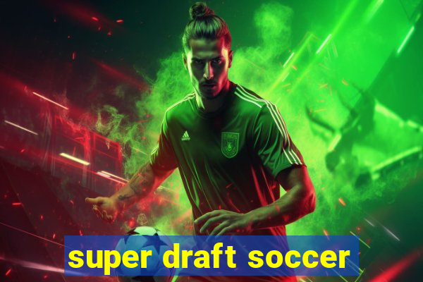 super draft soccer