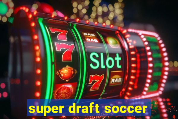 super draft soccer