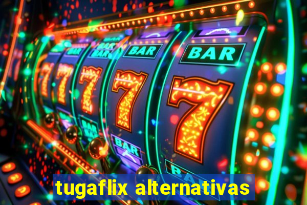 tugaflix alternativas