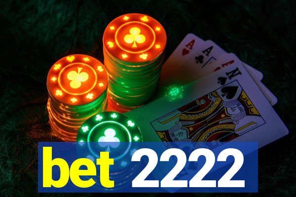 bet 2222