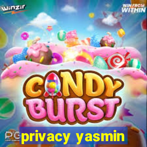 privacy yasmin