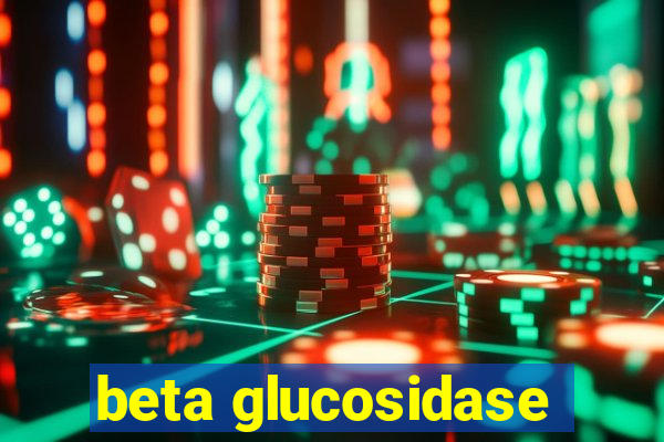 beta glucosidase