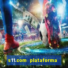 s11.com plataforma de jogos