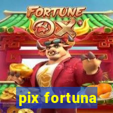 pix fortuna