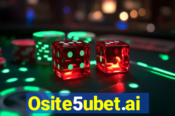 Osite5ubet.ai