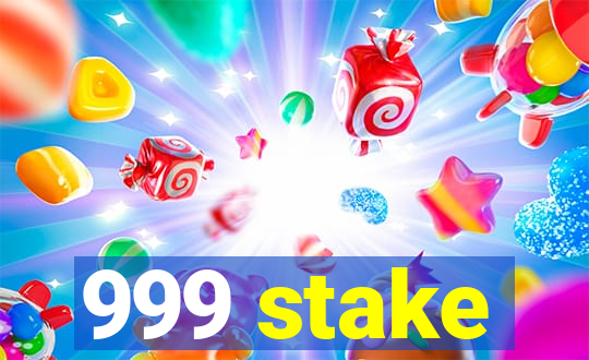 999 stake