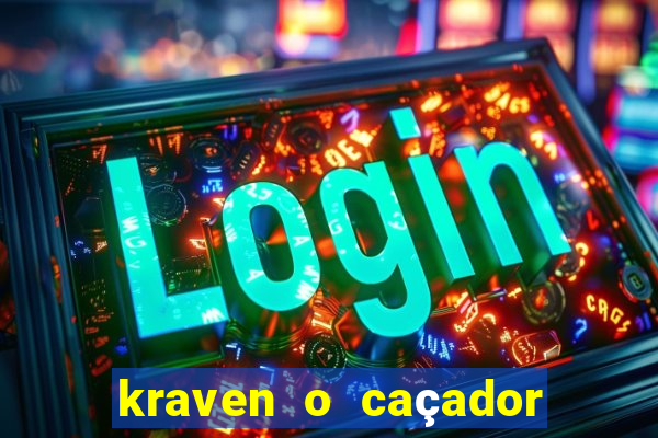 kraven o caçador filme completo dublado pobreflix