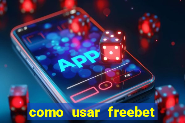 como usar freebet vai de bet