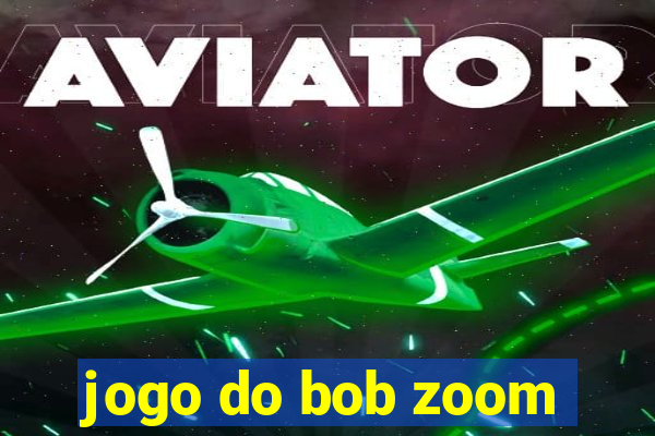 jogo do bob zoom