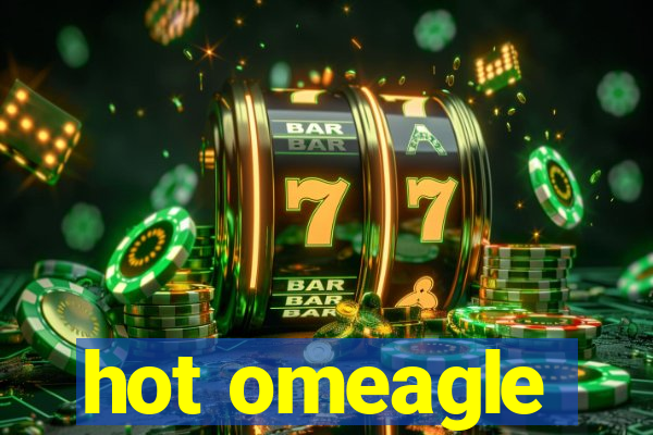 hot omeagle