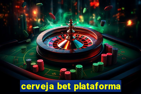 cerveja bet plataforma