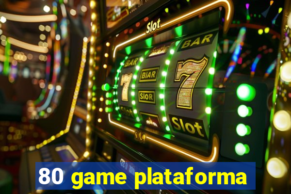 80 game plataforma