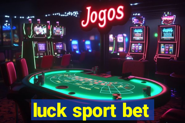 luck sport bet