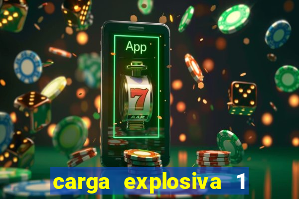 carga explosiva 1 filme completo dublado topflix