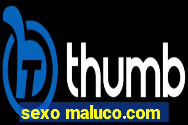 sexo maluco.com