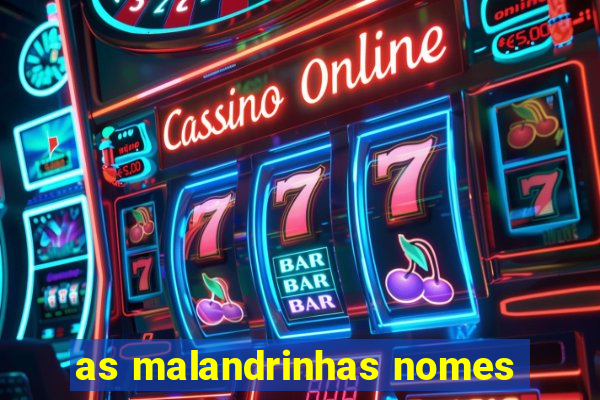 as malandrinhas nomes