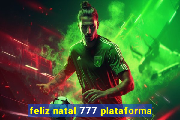 feliz natal 777 plataforma