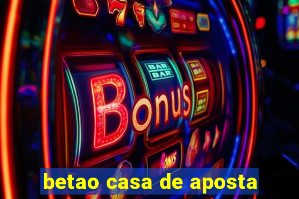 betao casa de aposta