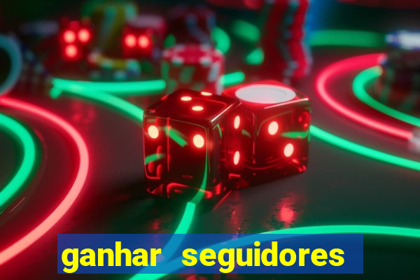 ganhar seguidores instagram gratis