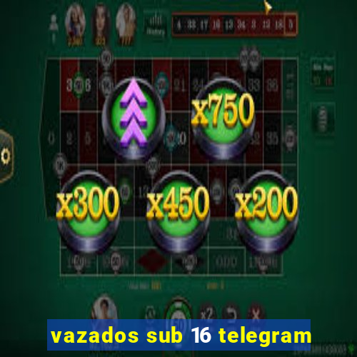 vazados sub 16 telegram