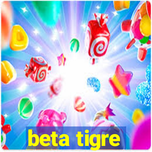 beta tigre