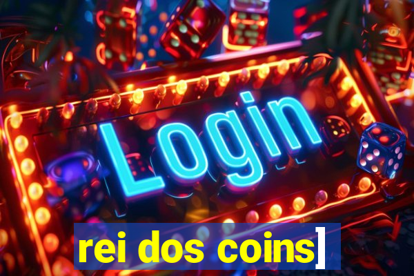 rei dos coins]