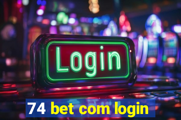 74 bet com login