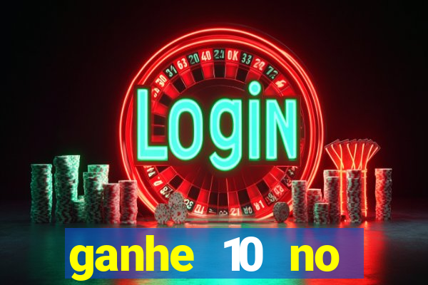 ganhe 10 no cadastro bet