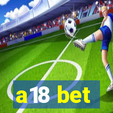 a18 bet