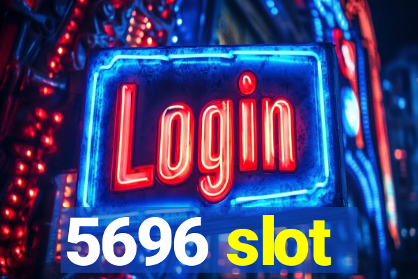 5696 slot