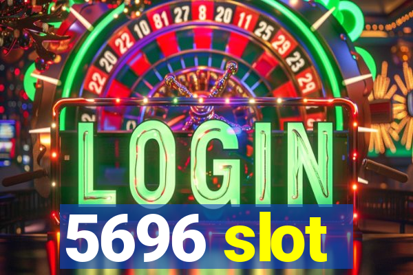 5696 slot