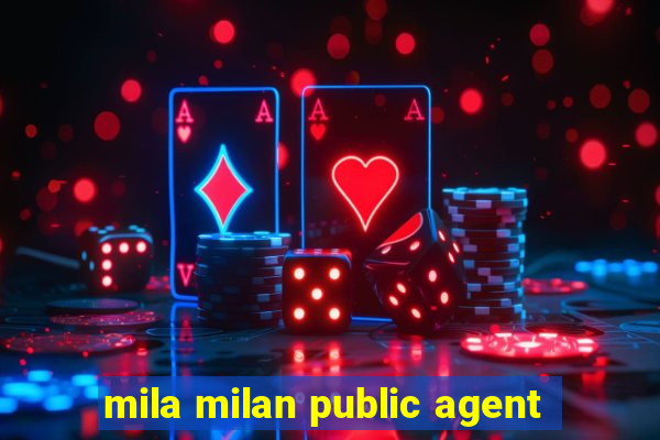 mila milan public agent