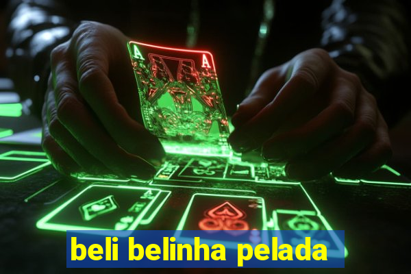 beli belinha pelada