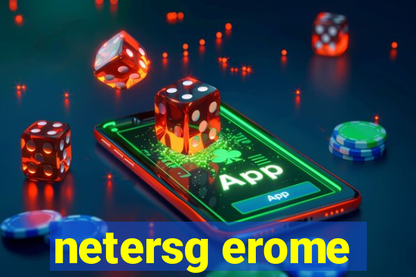 netersg erome