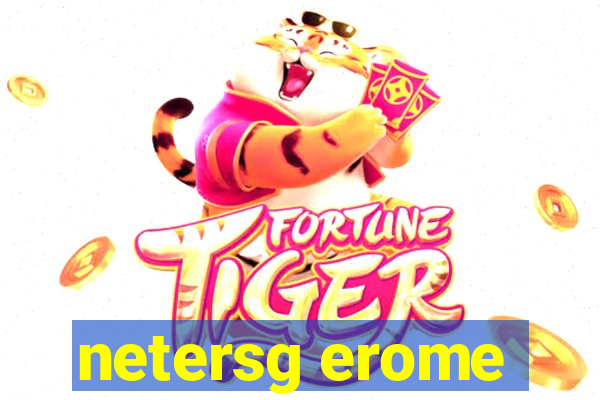 netersg erome