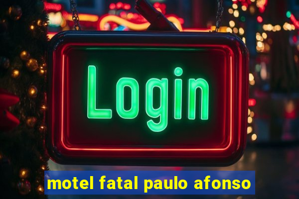 motel fatal paulo afonso