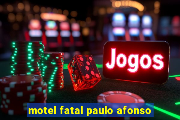 motel fatal paulo afonso