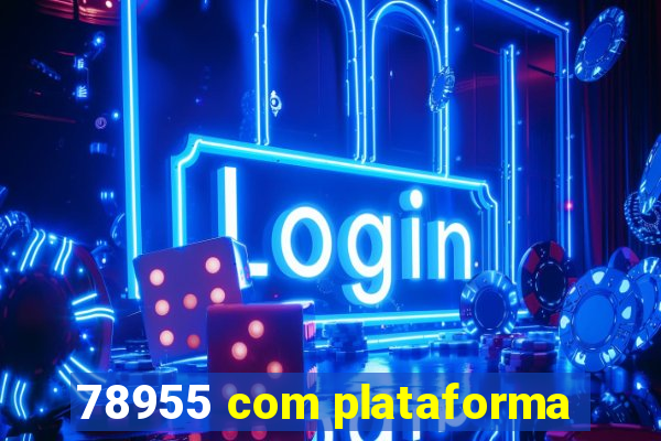 78955 com plataforma